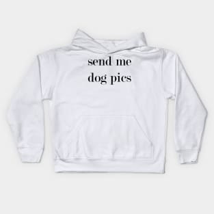 Send My Dog Pics. Kids Hoodie